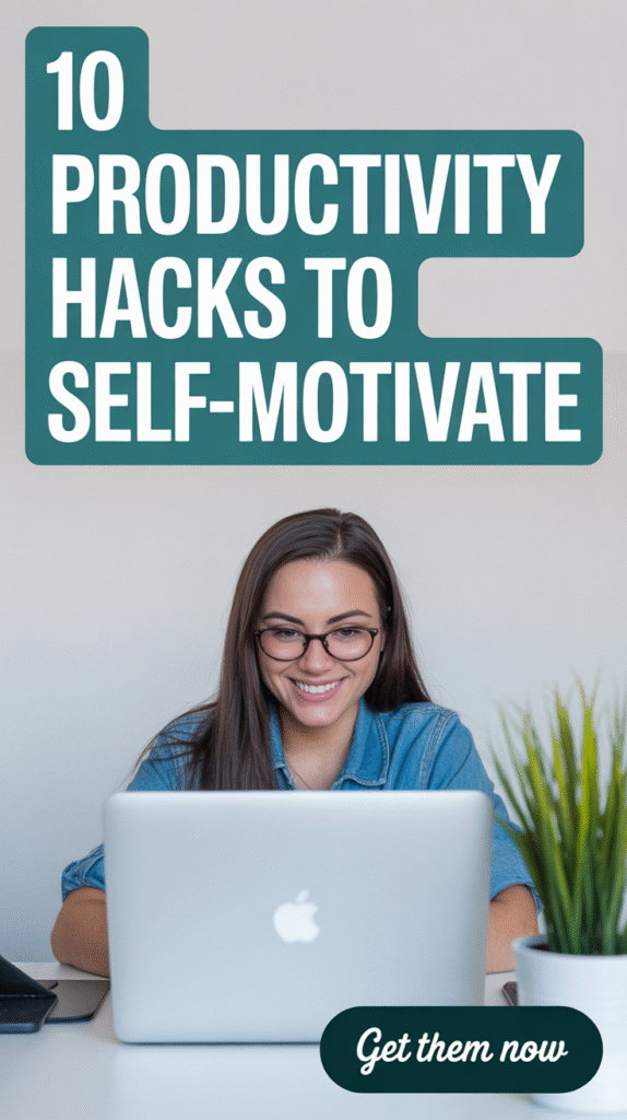 Productivity Hacks For Self Motivation: Simple Ways To Get Things Done ...